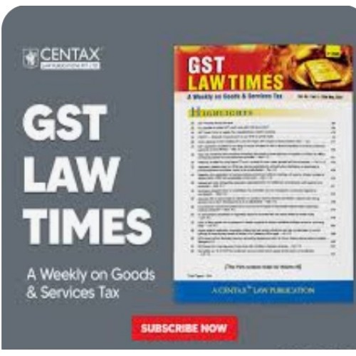 GST LAW TIMES-VIRTUAL JOURNALFOR ONE YEAR 2025 BY RK JAIN GST LAW TIMES-VIRTUAL JOURNALFOR ONE YEAR 2025 BY RK JAIN