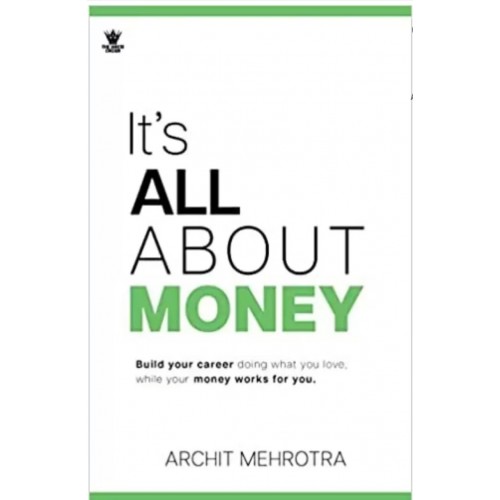 IT's ALL ABOUT MONEY Paperback -BY ARCHIT MEHROTRA IT's ALL ABOUT MONEY Paperback -BY ARCHIT MEHROTRA