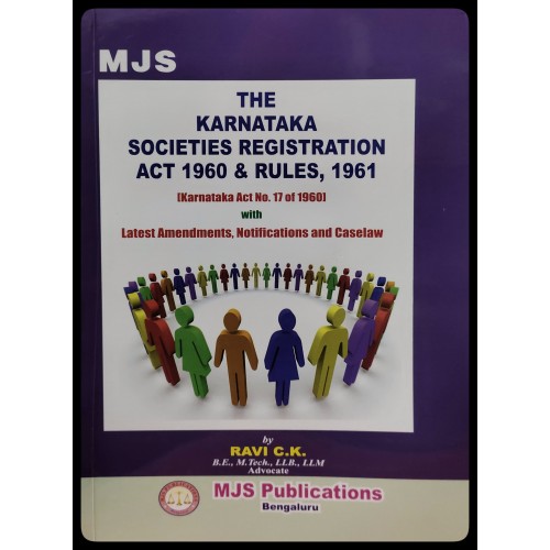 KARNATAKA SOCIETIES REGISTRATION ACT, 1960 & RULES, 1961 (KARNATAKA ACT NO. 17 OF 1960) WITH Latest Amendments, Notifications and Caselaw KARNATAKA SOCIETIES REGISTRATION ACT, 1960 & RULES, 1961 (KARNATAKA ACT NO. 17 OF 1960) WITH Latest Amendments, Notifications and Caselaw