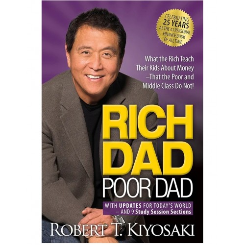 RICH DAD POOR DAD BY ROBERT T KIYOSAKI RICH DAD POOR DAD BY ROBERT T KIYOSAKI