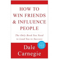HOW TO WIN FRIENDS & INFLUENCE PEOPLE BY Dale Carnegie