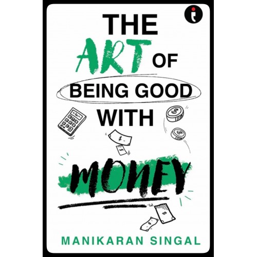 The Art of Being Good with Money Paperback -BY MANIKARAN SINGAL The Art of Being Good with Money Paperback -BY MANIKARAN SINGAL