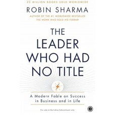 THE LEADER WHO HAD NO TITLE BY ROBIN SHARMA