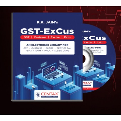 -EXCUS 2025 -RK JAIN (CENTAX PUBLICATIONS) COVERING-GST-CUSTOMS-EXCISE-EXIM-FEMA- DAY TO DAY UPDATES -EXCUS 2025 -RK JAIN (CENTAX PUBLICATIONS) COVERING-GST-CUSTOMS-EXCISE-EXIM-FEMA- DAY TO DAY UPDATES