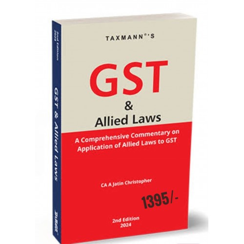 GST & ALLIED LAWS -A Comprehensive Commentary on Application of Allied Laws to Gst by CA A Jatin Christopher- 2024 GST & ALLIED LAWS -A Comprehensive Commentary on Application of Allied Laws to Gst by CA A Jatin Christopher- 2024