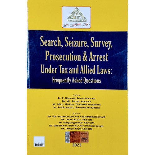 SEARCH,SEIZURE,SURVEY,PROSECUTION AND ARREST UNDER TAX AND ALLIED LAWS: FREQUENTLY ASKED QUESTIONS SEARCH,SEIZURE,SURVEY,PROSECUTION AND ARREST UNDER TAX AND ALLIED LAWS: FREQUENTLY ASKED QUESTIONS