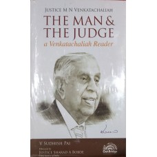 JUSTICE M N VENKATACHALLIAH:THE MAN & THE JUDGE  A VENKATACHALIAH READER