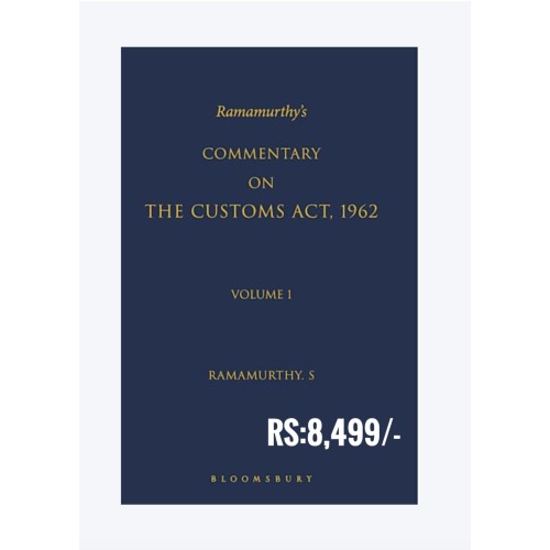 COMMENTRY ON THE CUSTOMS ACT, 1962- BY RAMAMURTHY's-BLOOMSBURY COMMENTRY ON THE CUSTOMS ACT, 1962- BY RAMAMURTHY's-BLOOMSBURY