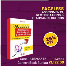 FACELESS ASSESSMENTS, RECTIFICATIONS & E-ADVANCE RULINGS -As Amended By Finance Act, 2023- by R P GARG BY BHARAT PUBLICATIONS