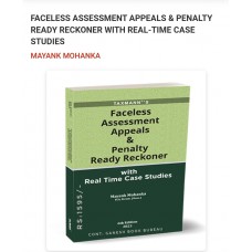 FACELESS ASSESSMENT AND PENALTY READY RECKONER WITH REAL TIME CASE STUDIES-2023- Finance Act 2023