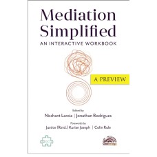 MEDIATION SIMPLIFIED - AN INTERACTIVE WORKBOOK BY NISSHANT LAROIA| JONATHAN RODRIGUS-OAKBRIDE