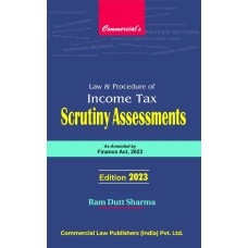 LAW & PROCEDURE OF INCOME TAX  SCRUTINY ASSESSMENTS As amended by Finance Act, 2023