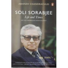SOLI SORABJEE LIFE AND TIMES AN AUTHORIZED BIOGRAPHY 