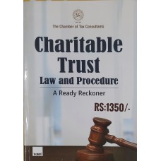 CHARITABLE TRUST LAW AND PRACTICE-A READY RECKONER BY THE CHAMBER OF TAX CONSULTANTS