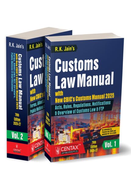 RK JAIN-CUSTOMS LAW MANUAL with New CBIC'S Customs Manual 2025-Acts, Rules, Regulations, Notifications & overview of Customs Law & FTP