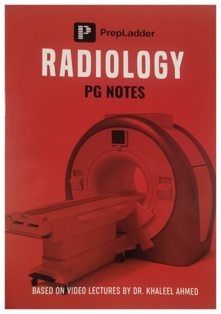 RADIOLOGY PG NOTES BY PREPLADDER -BASED ON VIDEO LECTURES BY DR.KHALEEL AHMED